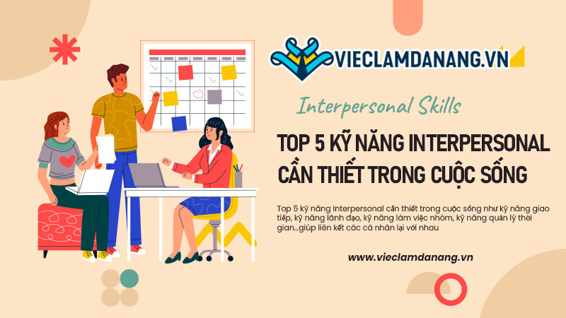 Interpersonal Skills là gì? – Top 5 kỹ năng Interpersonal cần thiết trong cuộc sống