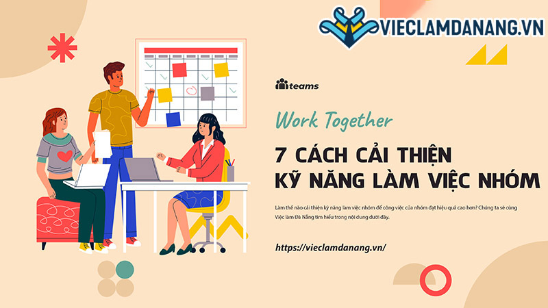 7 cách cải thiện kỹ năng làm việc nhóm của tổ chức