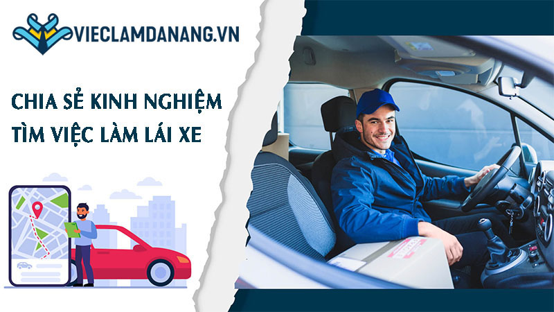 Chia sẻ kinh nghiệm tìm việc làm lái xe hiệu quả, trúng tuyển dễ dàng