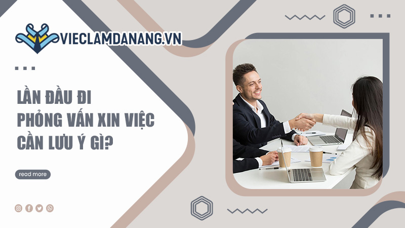 8 điều bạn cần lưu ý trong lần đầu đi phỏng vấn xin việc