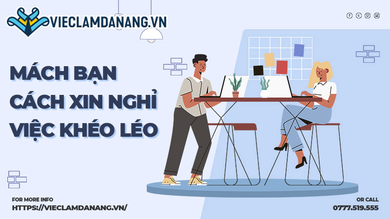 Mách bạn cách xin nghỉ việc khéo léo và chuyên nghiệp nhất