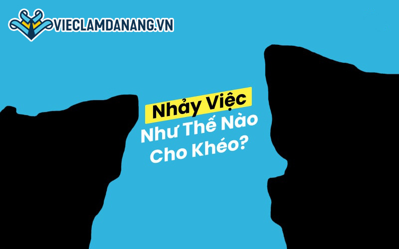 Nghệ thuật nhảy việc khéo léo bạn nên biết